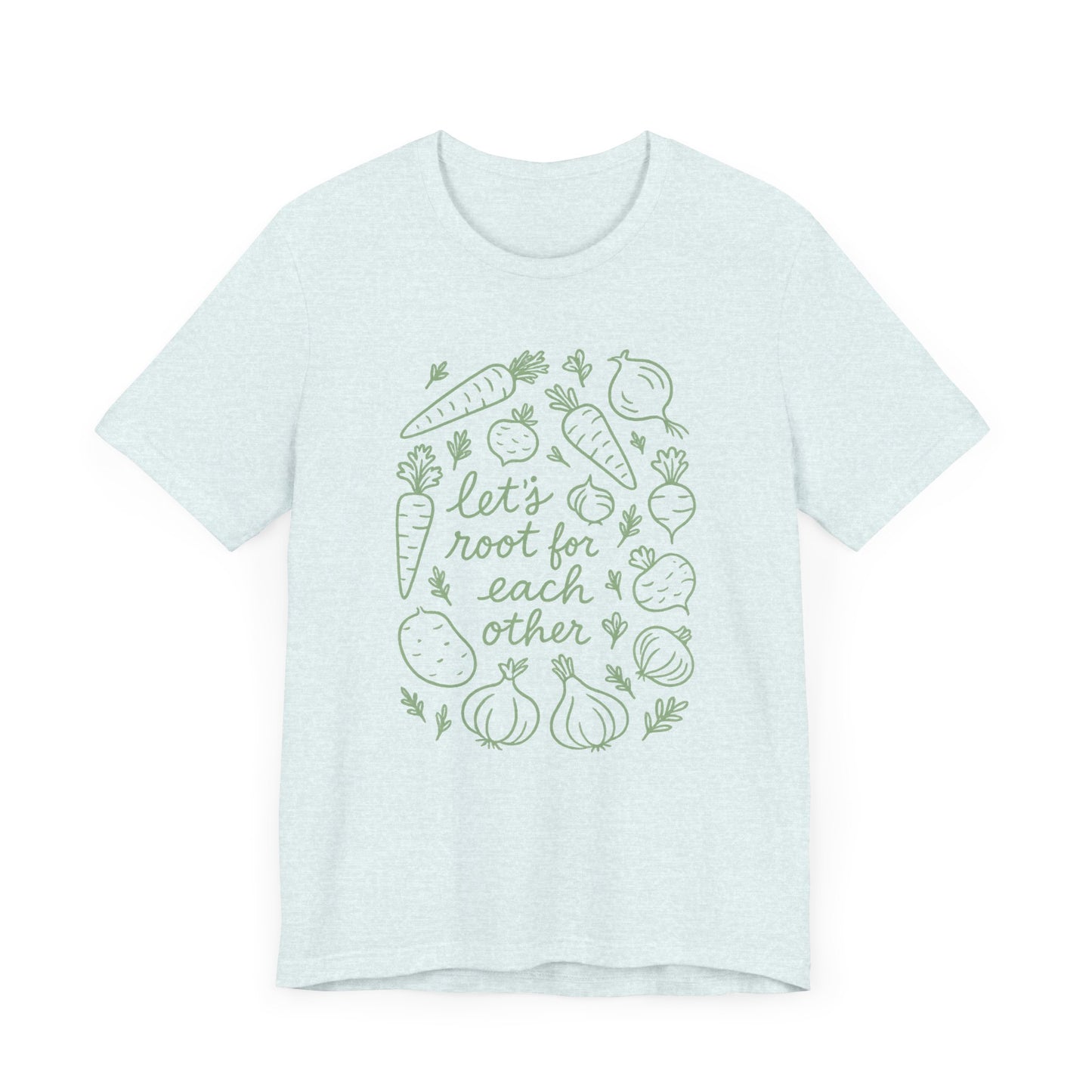 Let's Root for Each other T-Shirt | Garden T-Shirt- Unisex Fit