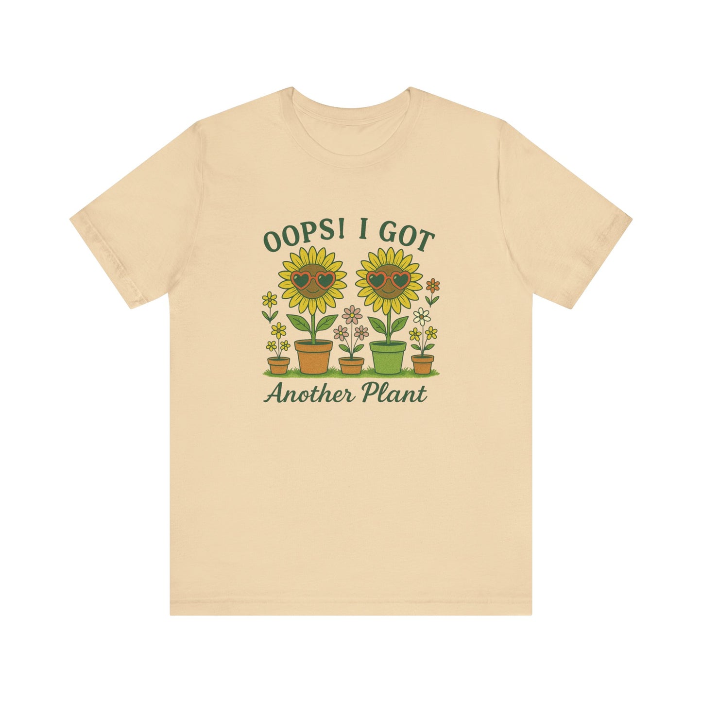 Oops! I Got Another Plant T-Shirt | Garden T-Shirt- Unisex Fit