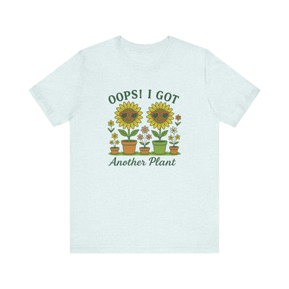Oops! I Got Another Plant T-Shirt | Garden T-Shirt- Unisex Fit