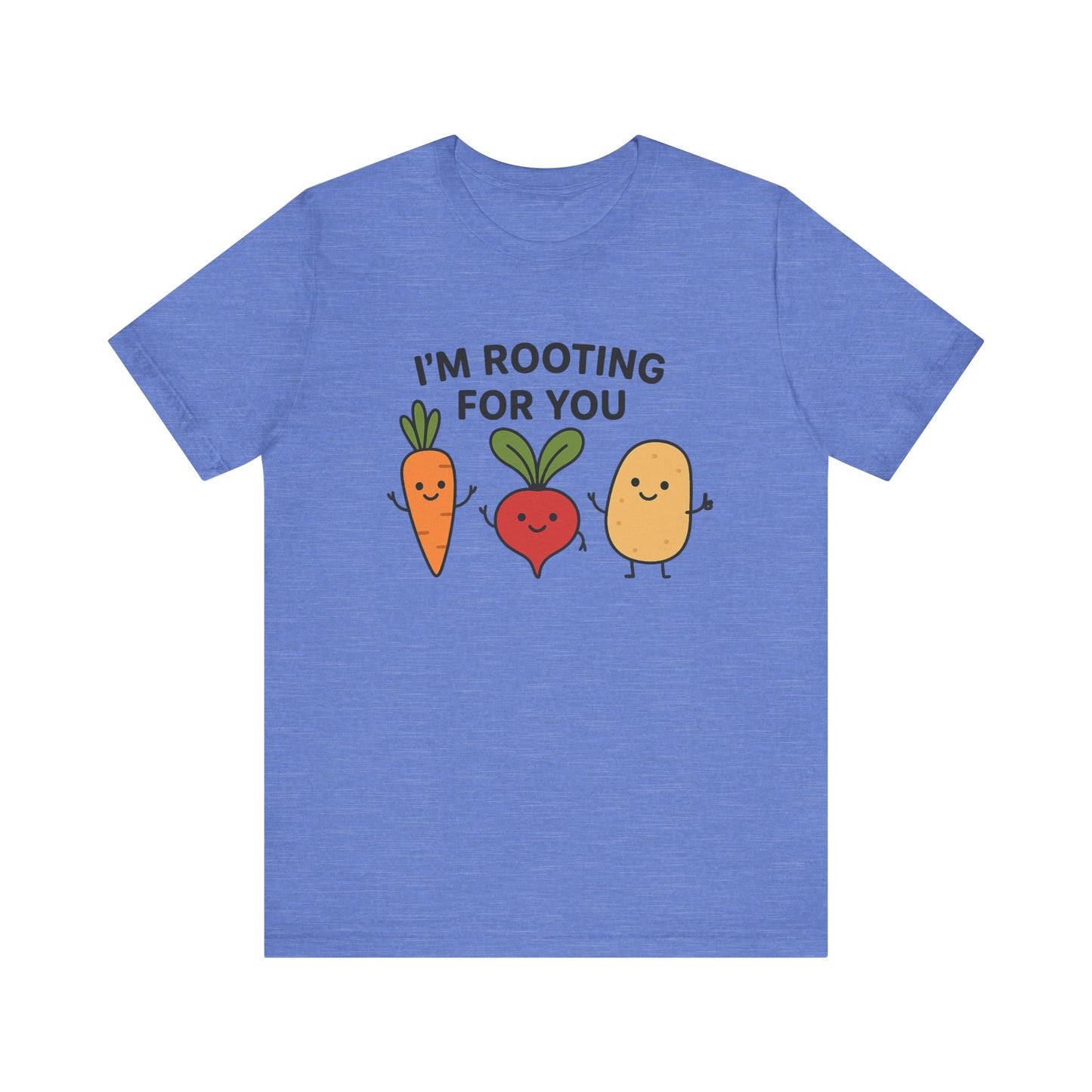 I'm Rooting For You T-Shirt | Garden T-Shirt- Unisex Fit