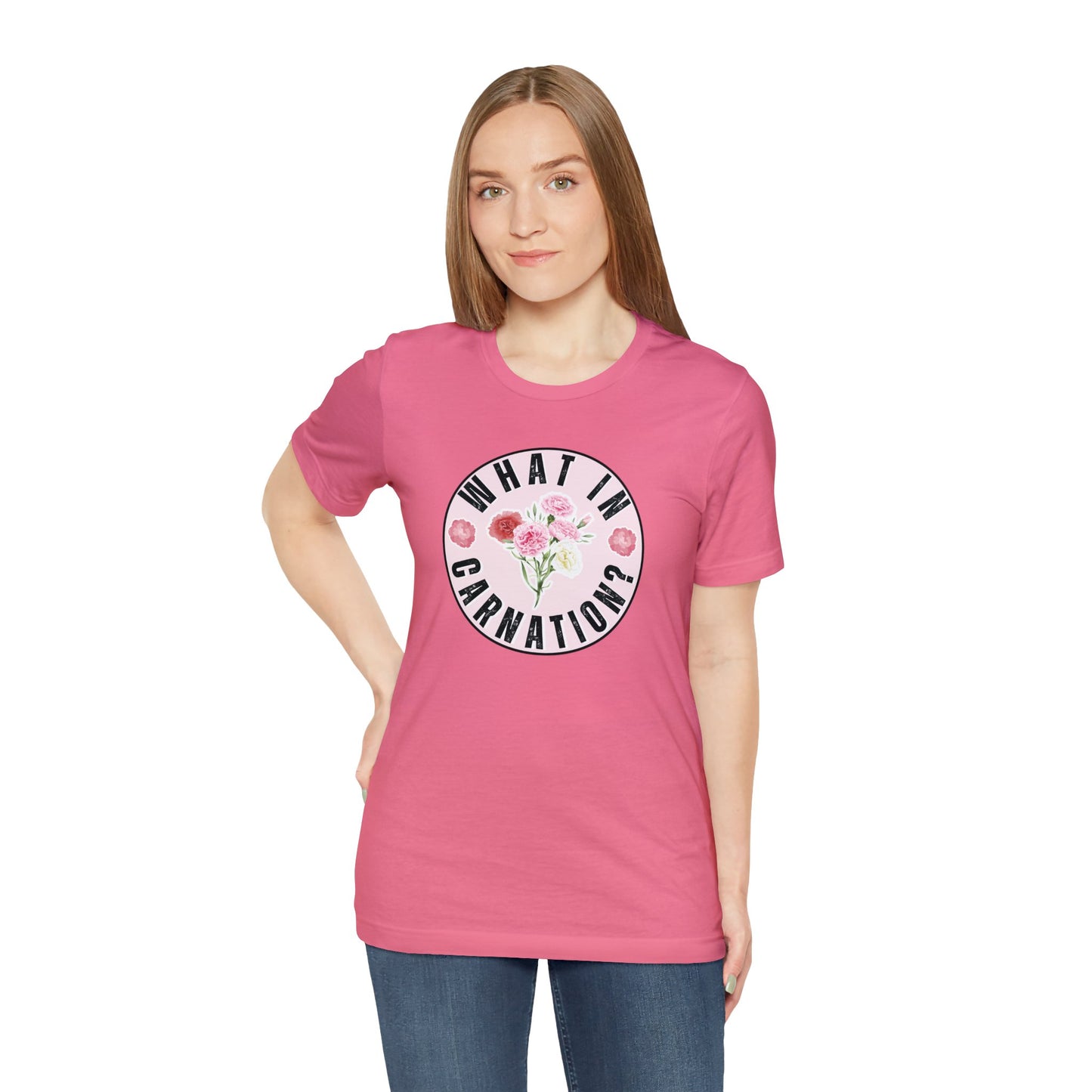 What in Carnation? Ladies T-Shirt - Bella Canvas