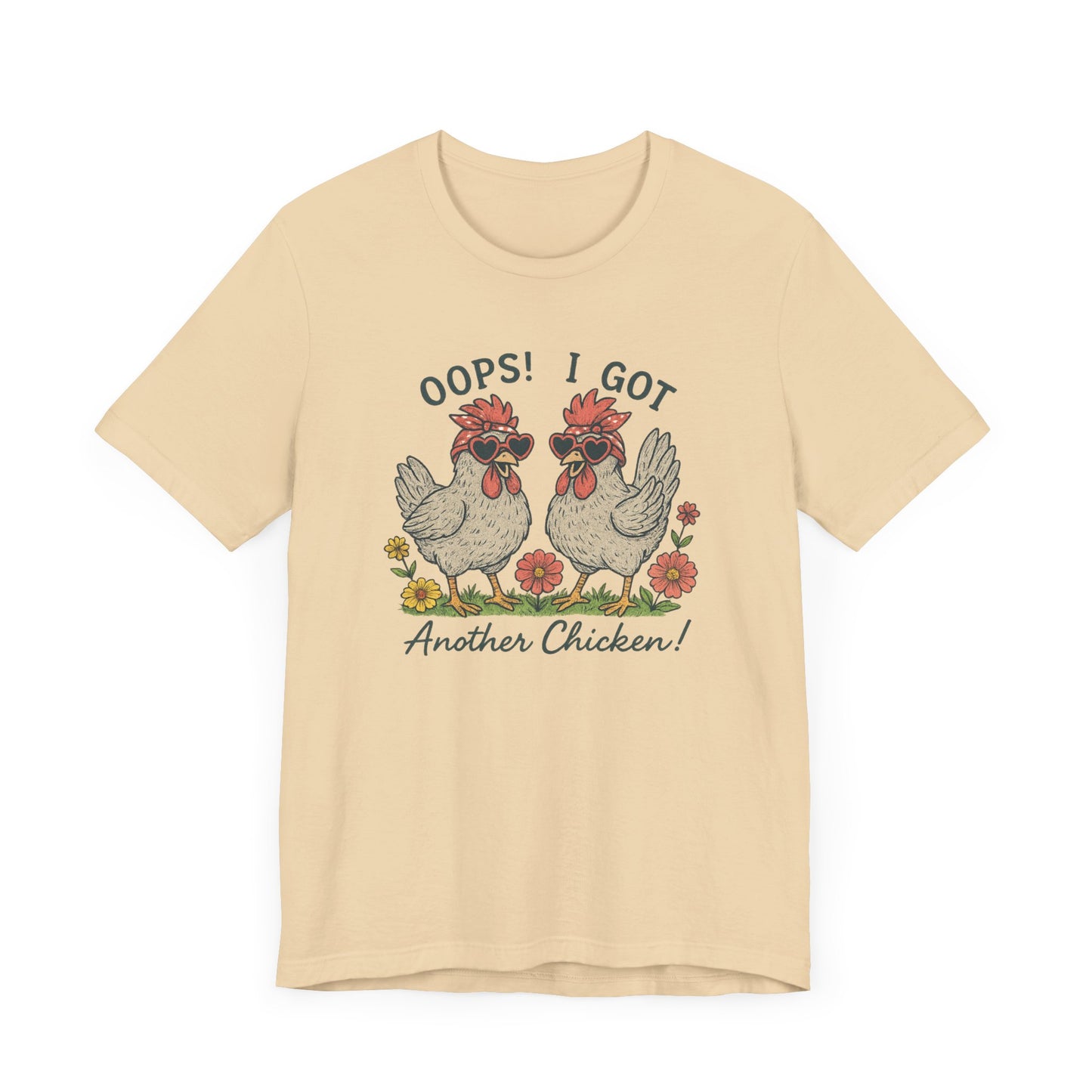 Oops! I Got Another Chicken T-Shirt | Garden T-Shirt- Unisex Fit