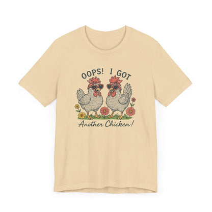 Oops! I Got Another Chicken T-Shirt | Garden T-Shirt- Unisex Fit