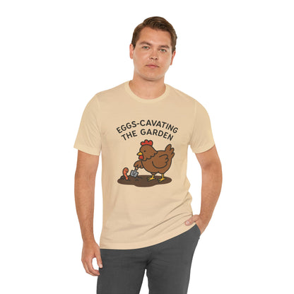 Eggs-Cavating the Garden T-Shirt | Garden T-Shirt- Unisex Fit