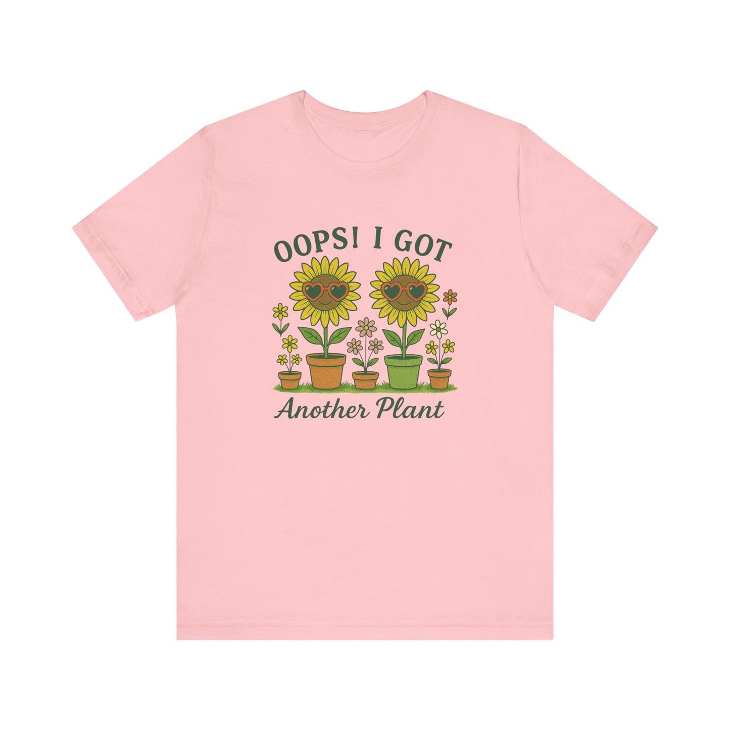 Oops! I Got Another Plant T-Shirt | Garden T-Shirt- Unisex Fit
