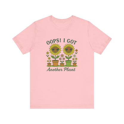 Oops! I Got Another Plant T-Shirt | Garden T-Shirt- Unisex Fit