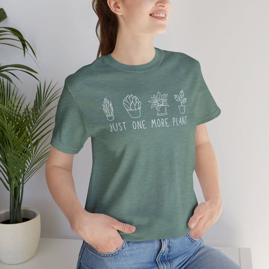 Just One More Plant T-Shirt | Gardening Shirt Unisex Fit