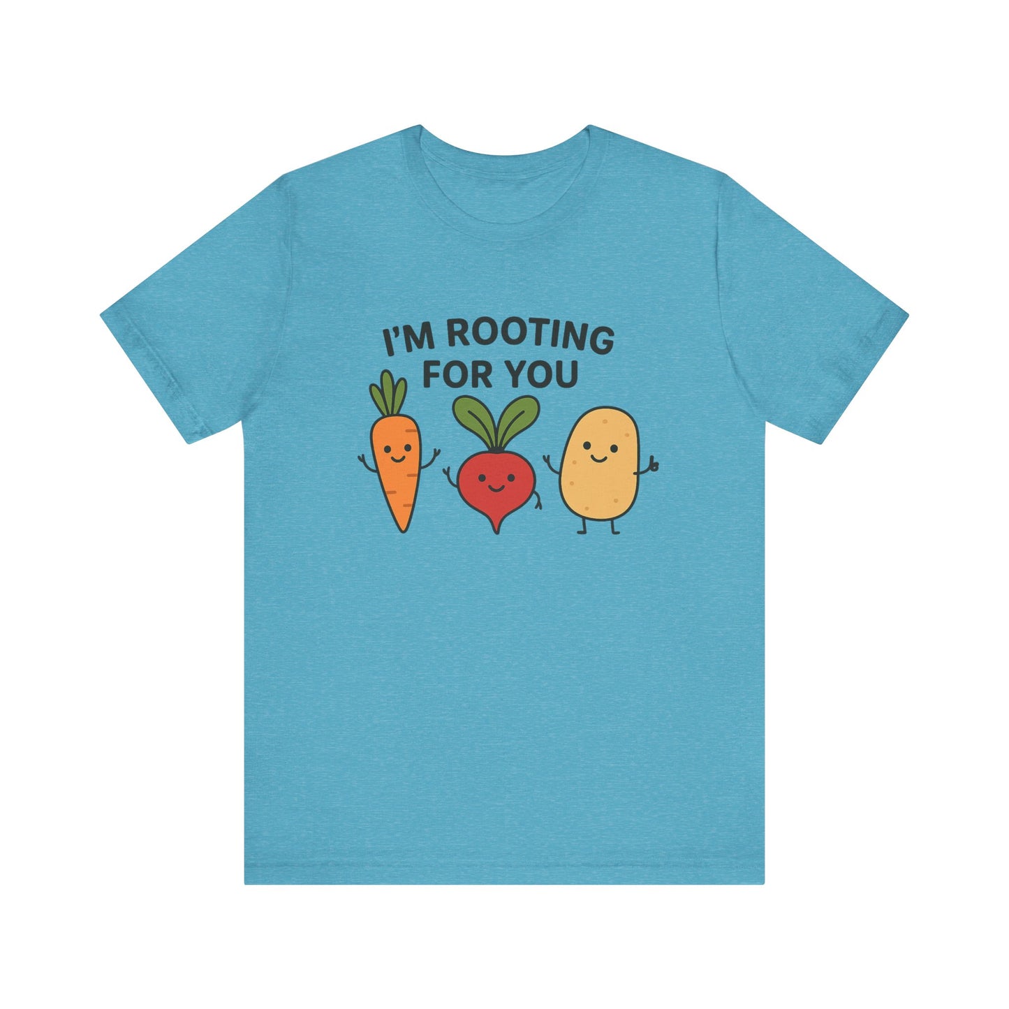 I'm Rooting For You T-Shirt | Garden T-Shirt- Unisex Fit