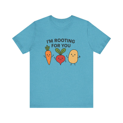 I'm Rooting For You T-Shirt | Garden T-Shirt- Unisex Fit