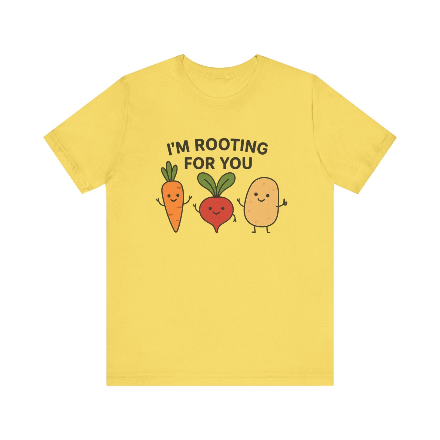 I'm Rooting For You T-Shirt | Garden T-Shirt- Unisex Fit