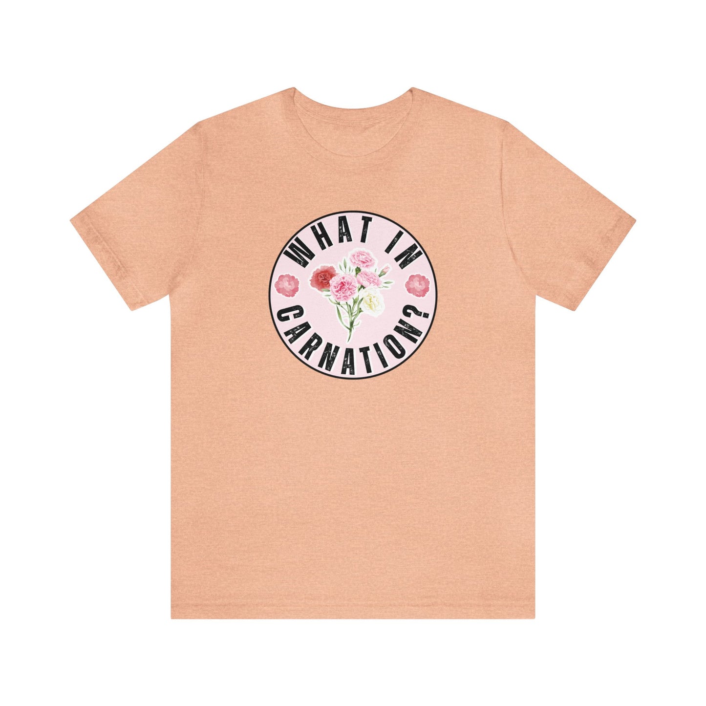 What in Carnation? Ladies T-Shirt - Bella Canvas