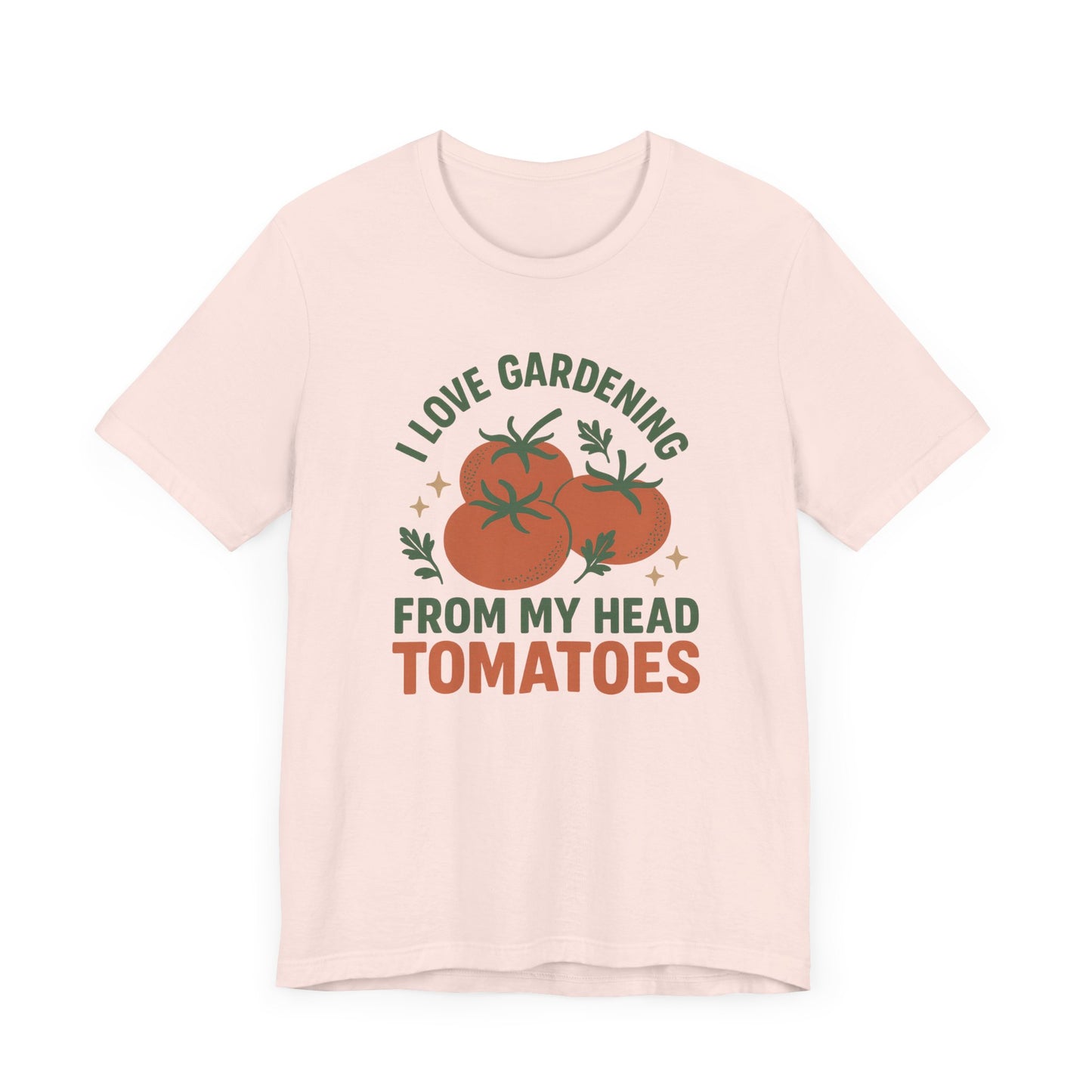 I Love Gardening from My Head Tomatoes T-Shirt | Garden T-Shirt- Unisex Fit