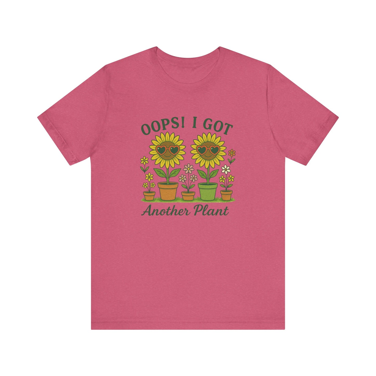 Oops! I Got Another Plant T-Shirt | Garden T-Shirt- Unisex Fit