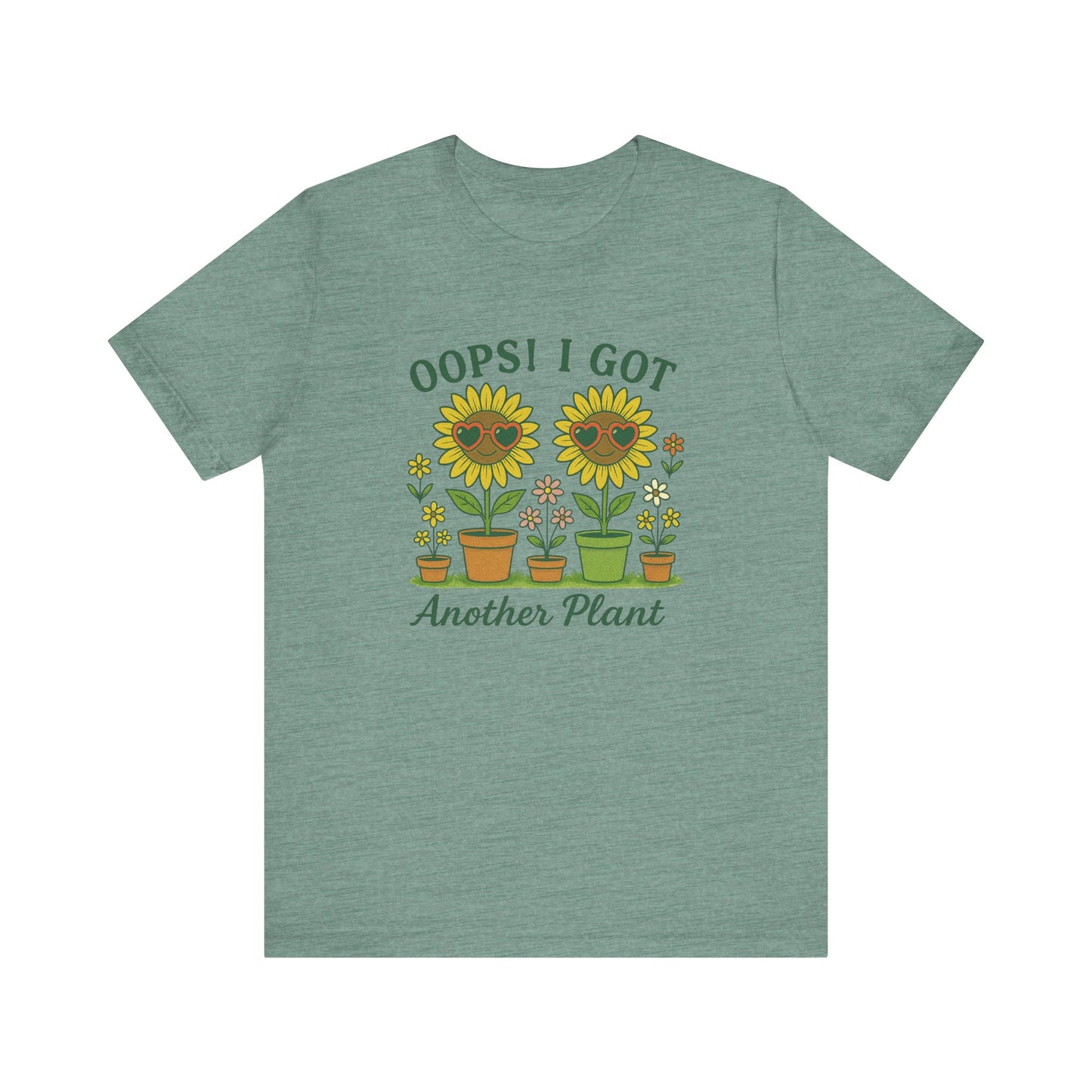 Oops! I Got Another Plant T-Shirt | Garden T-Shirt- Unisex Fit