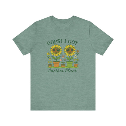 Oops! I Got Another Plant T-Shirt | Garden T-Shirt- Unisex Fit