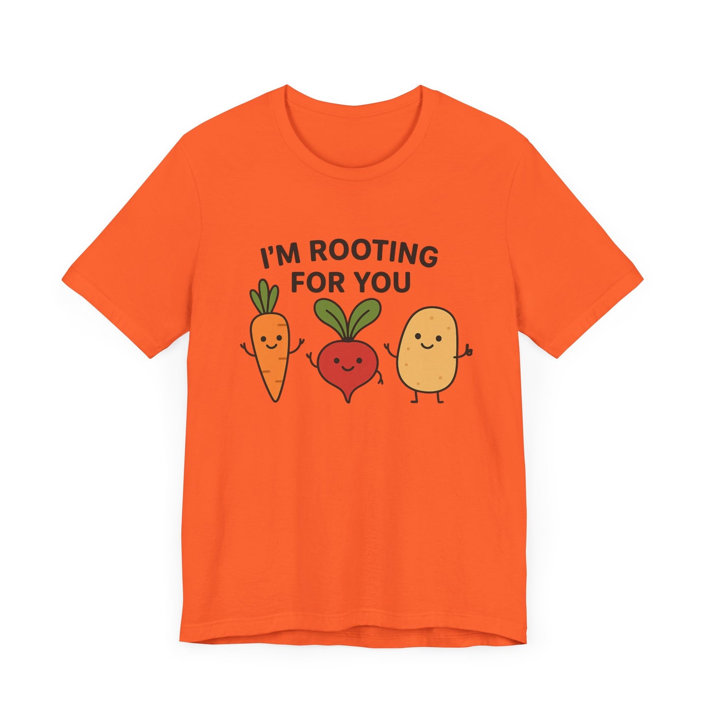 I'm Rooting For You T-Shirt | Garden T-Shirt- Unisex Fit
