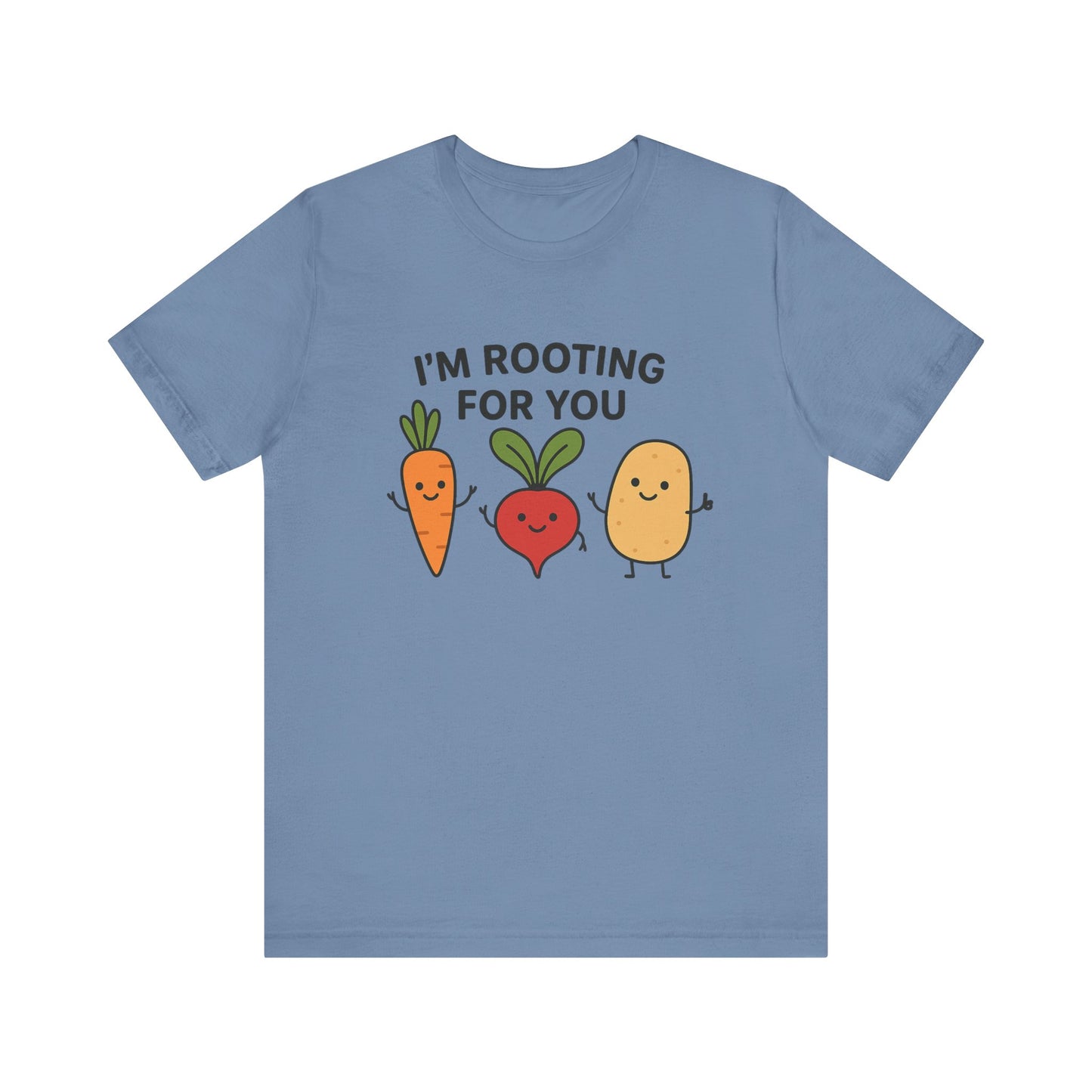 I'm Rooting For You T-Shirt | Garden T-Shirt- Unisex Fit