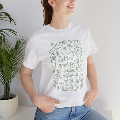 Let's Root for Each other T-Shirt | Garden T-Shirt- Unisex Fit