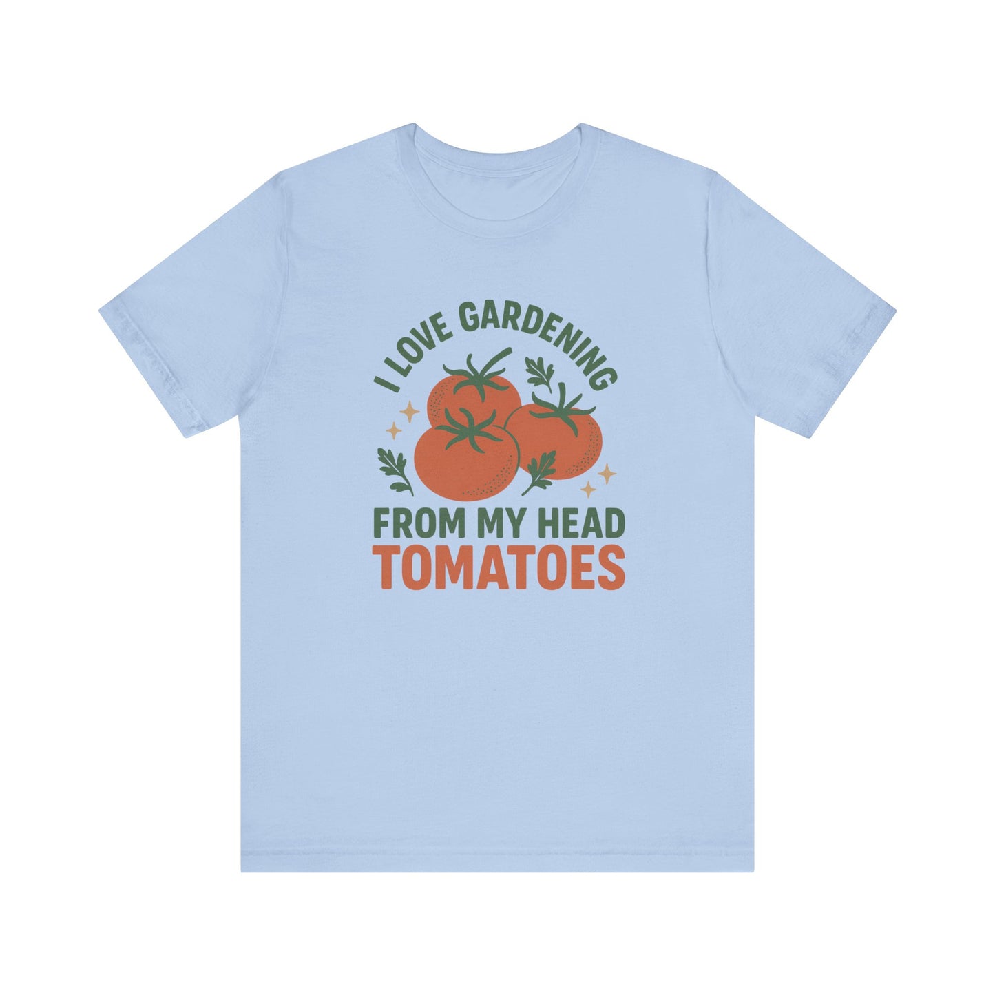 I Love Gardening from My Head Tomatoes T-Shirt | Garden T-Shirt- Unisex Fit