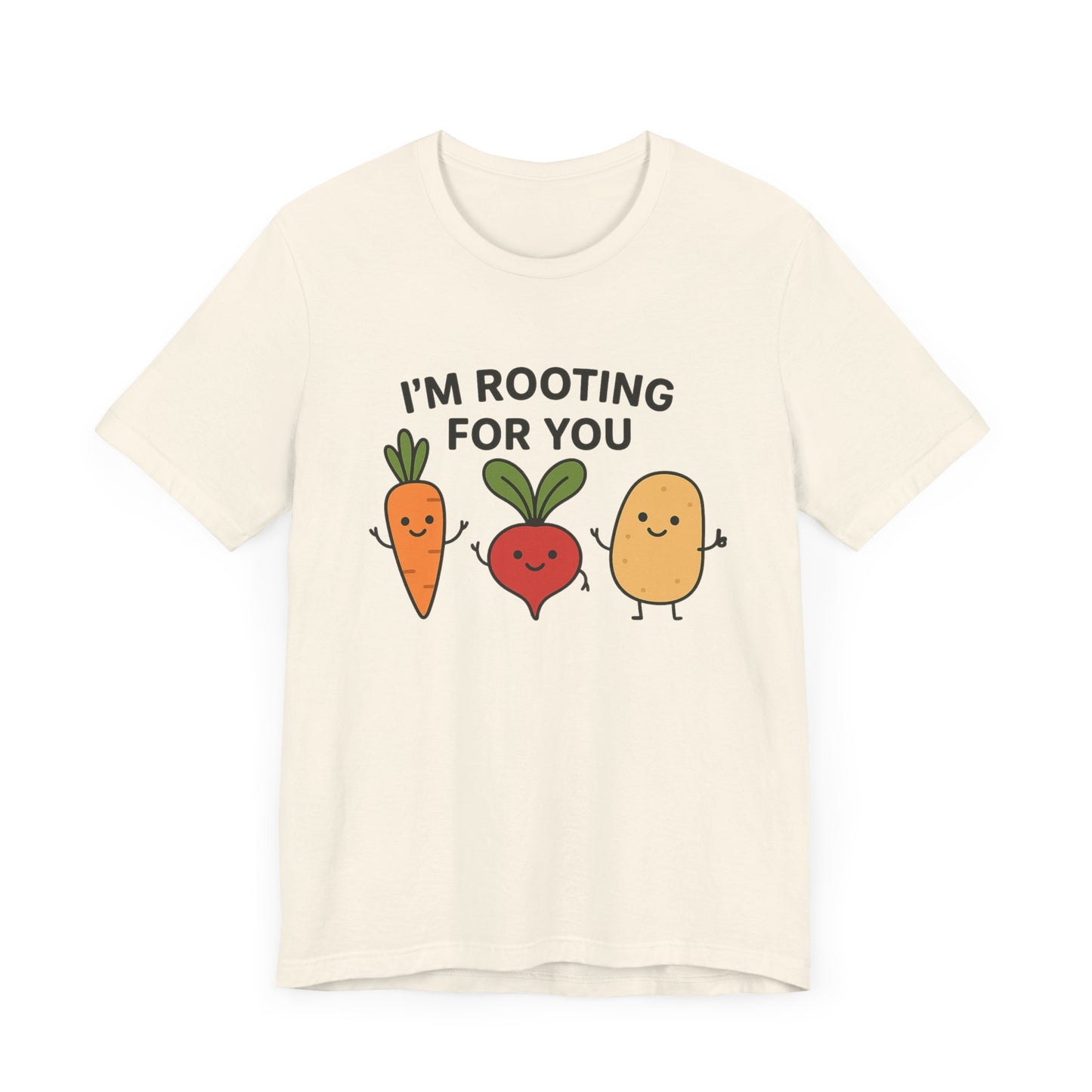 I'm Rooting For You T-Shirt | Garden T-Shirt- Unisex Fit