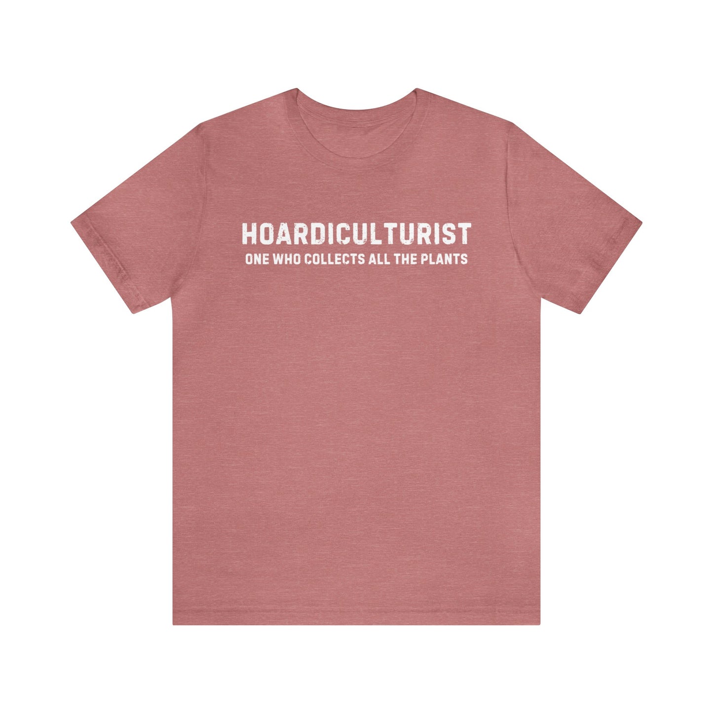 Hoardiculturist Unisex T-Shirt - Bella Canvas