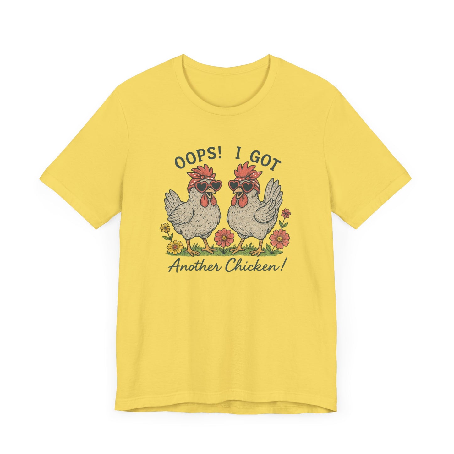 Oops! I Got Another Chicken T-Shirt | Garden T-Shirt- Unisex Fit