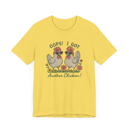 Oops! I Got Another Chicken T-Shirt | Garden T-Shirt- Unisex Fit