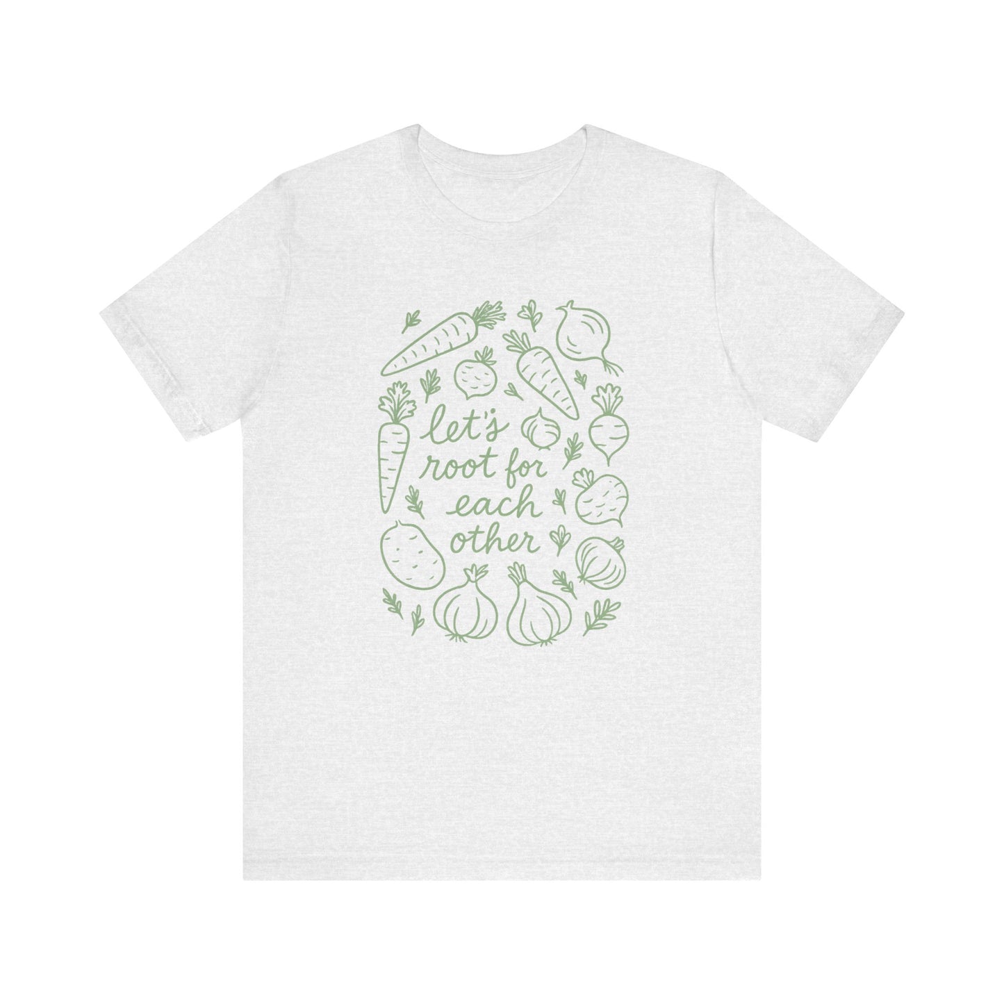 Let's Root for Each other T-Shirt | Garden T-Shirt- Unisex Fit