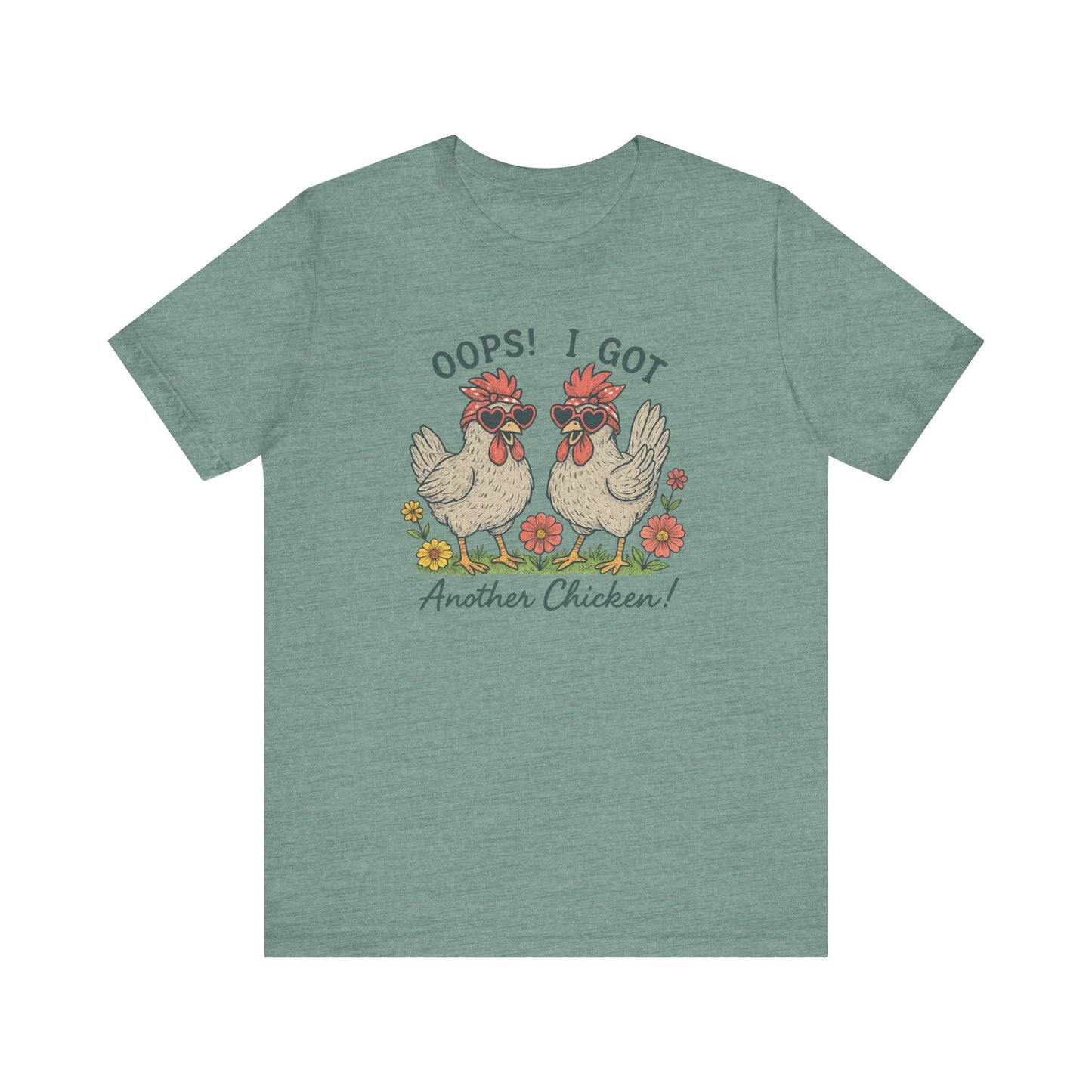 Oops! I Got Another Chicken T-Shirt | Garden T-Shirt- Unisex Fit