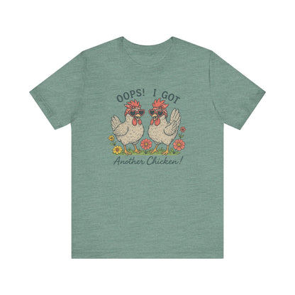 Oops! I Got Another Chicken T-Shirt | Garden T-Shirt- Unisex Fit