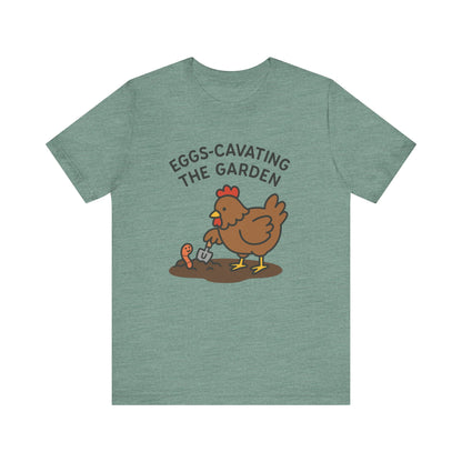 Eggs-Cavating the Garden T-Shirt | Garden T-Shirt- Unisex Fit