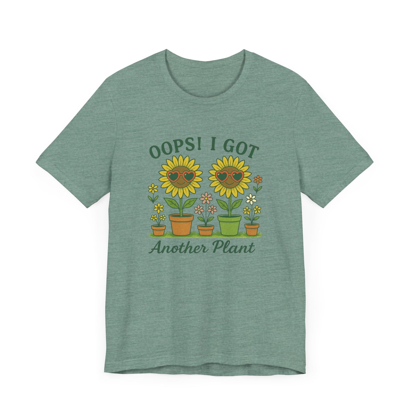 Oops! I Got Another Plant T-Shirt | Garden T-Shirt- Unisex Fit
