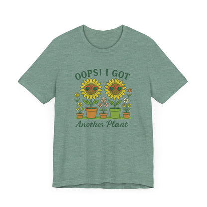 Oops! I Got Another Plant T-Shirt | Garden T-Shirt- Unisex Fit