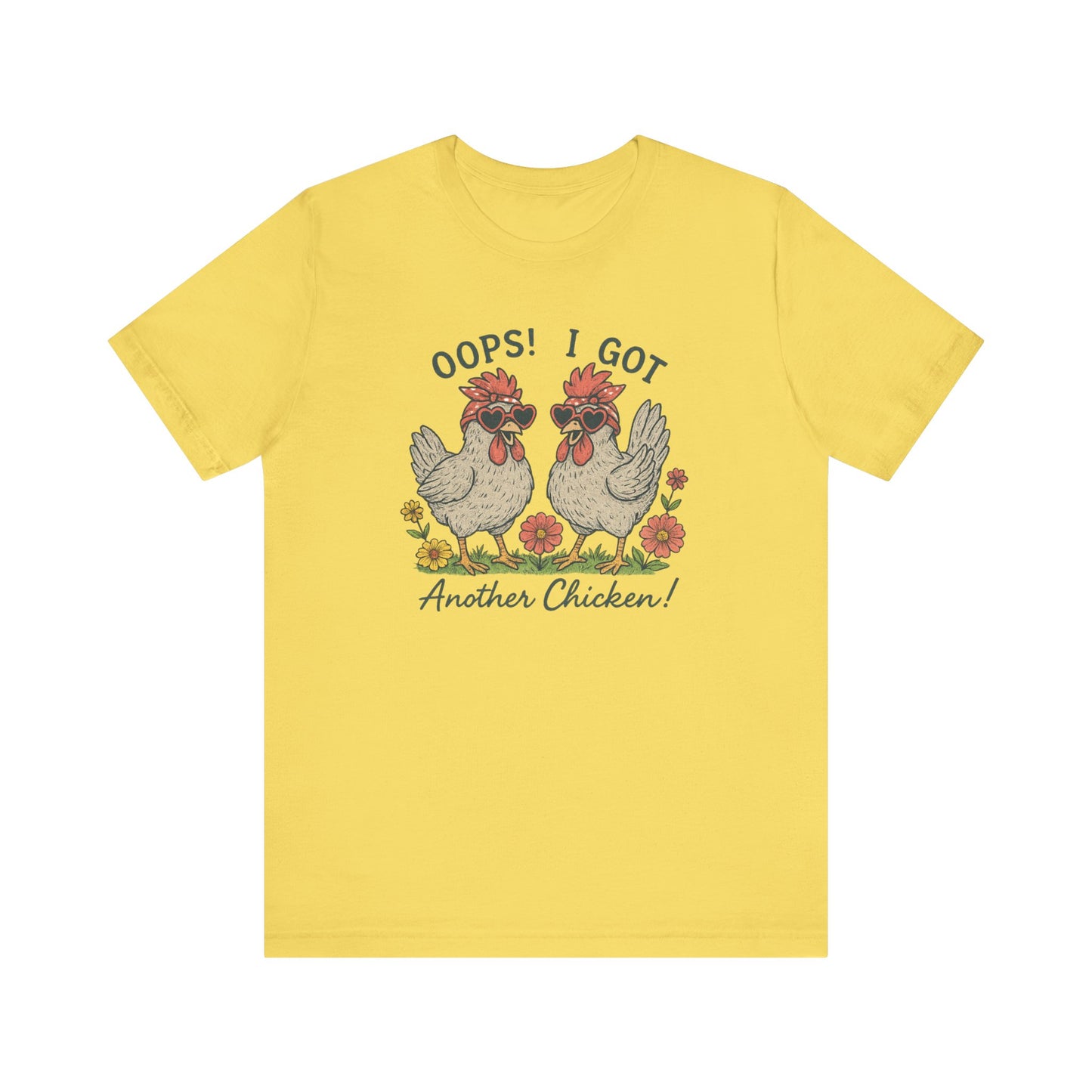 Oops! I Got Another Chicken T-Shirt | Garden T-Shirt- Unisex Fit