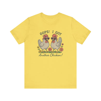 Oops! I Got Another Chicken T-Shirt | Garden T-Shirt- Unisex Fit