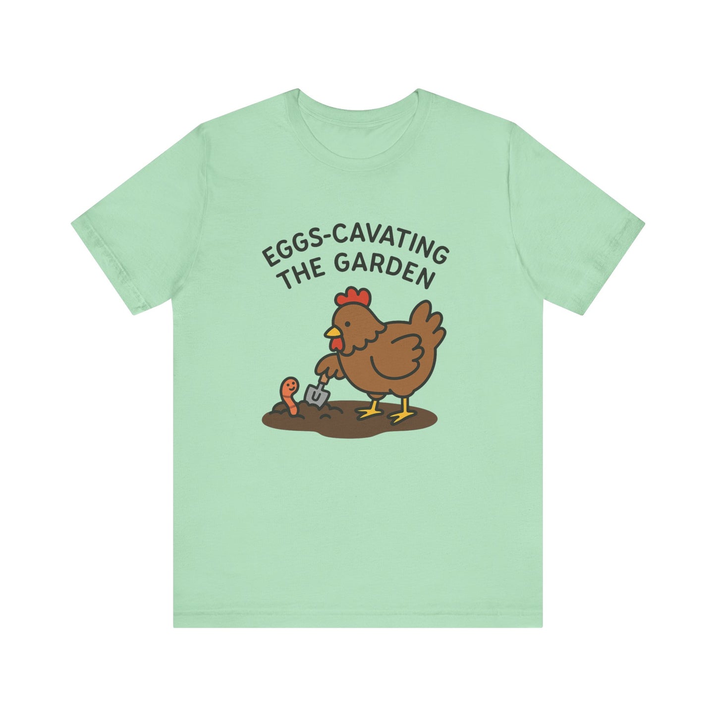 Eggs-Cavating the Garden T-Shirt | Garden T-Shirt- Unisex Fit
