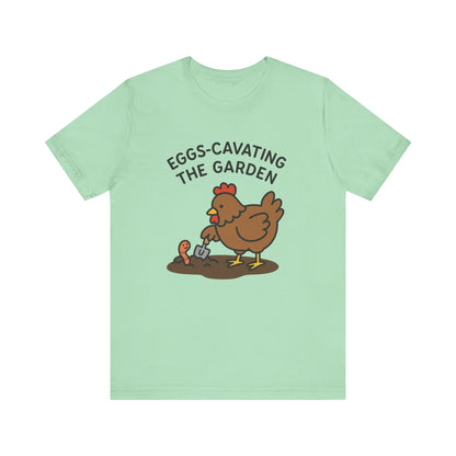 Eggs-Cavating the Garden T-Shirt | Garden T-Shirt- Unisex Fit