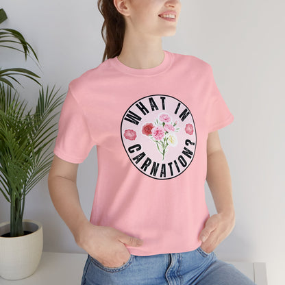 What in Carnation? Ladies T-Shirt - Bella Canvas