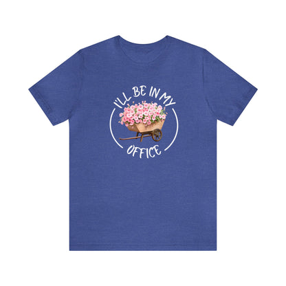 I'll Be in My Office Shirt | Unisex Bella Canvas