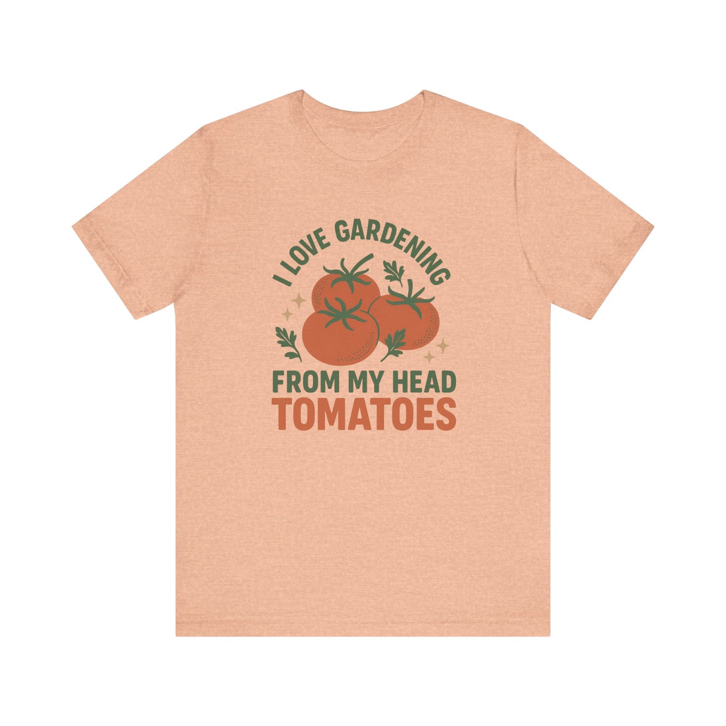 I Love Gardening from My Head Tomatoes T-Shirt | Garden T-Shirt- Unisex Fit