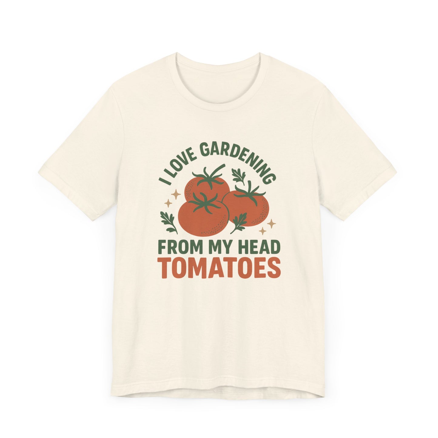 I Love Gardening from My Head Tomatoes T-Shirt | Garden T-Shirt- Unisex Fit