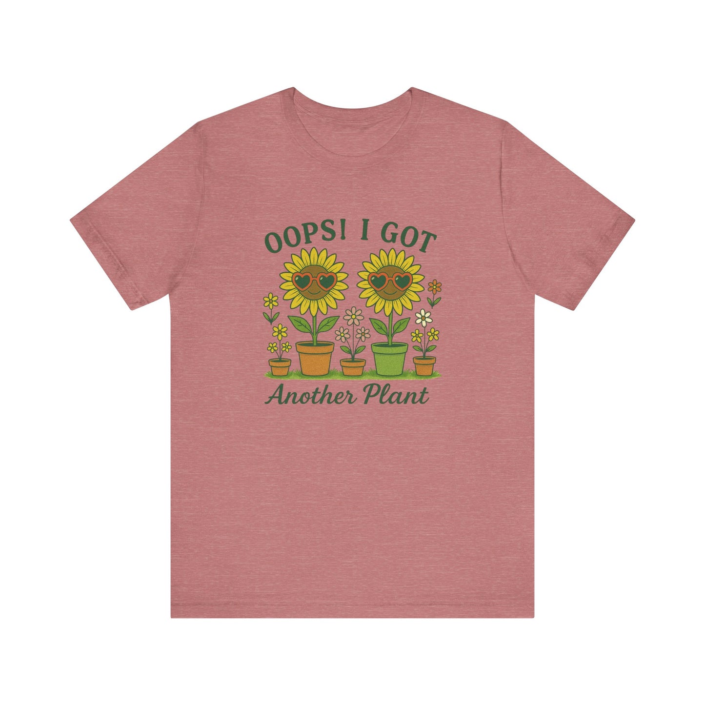 Oops! I Got Another Plant T-Shirt | Garden T-Shirt- Unisex Fit