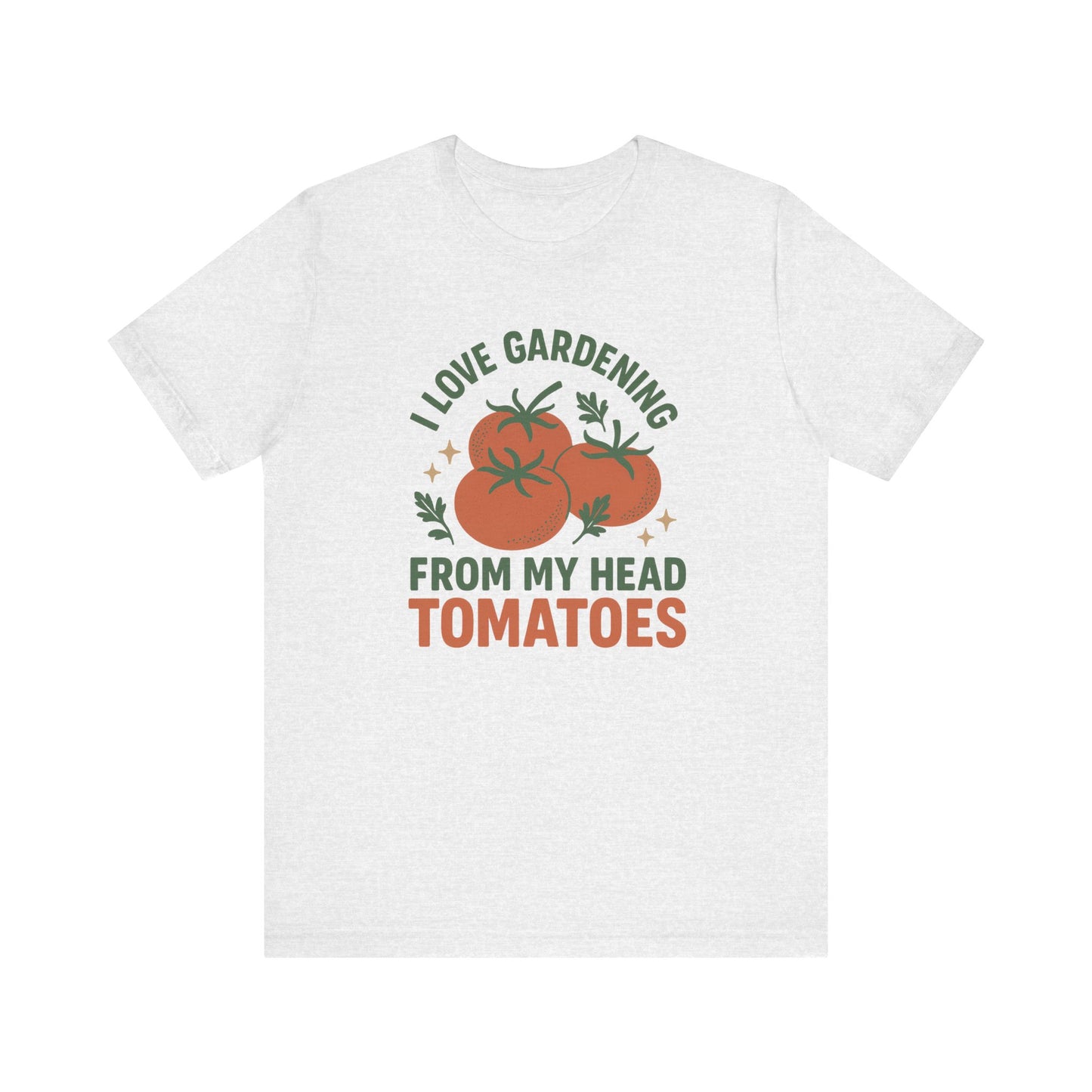 I Love Gardening from My Head Tomatoes T-Shirt | Garden T-Shirt- Unisex Fit