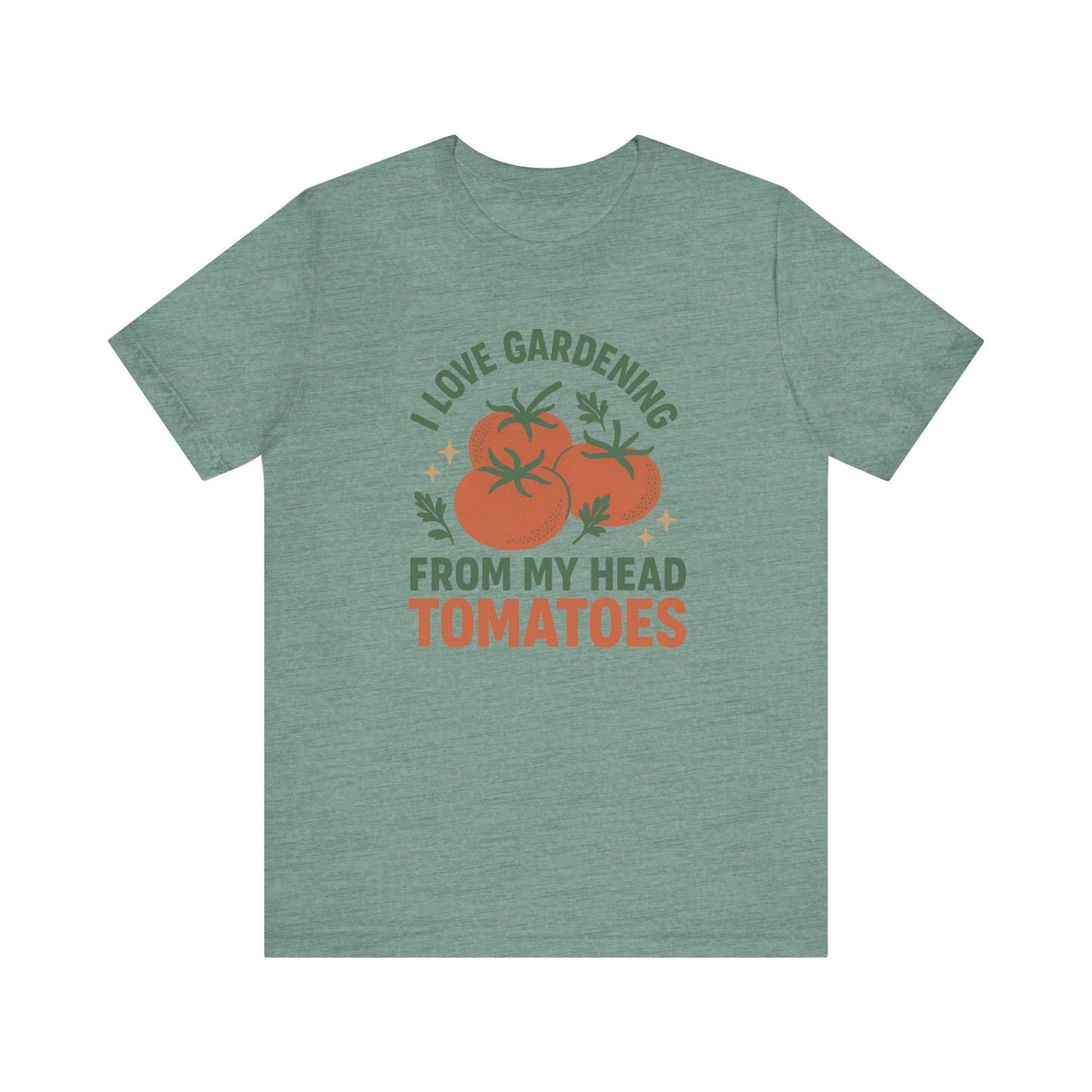 I Love Gardening from My Head Tomatoes T-Shirt | Garden T-Shirt- Unisex Fit