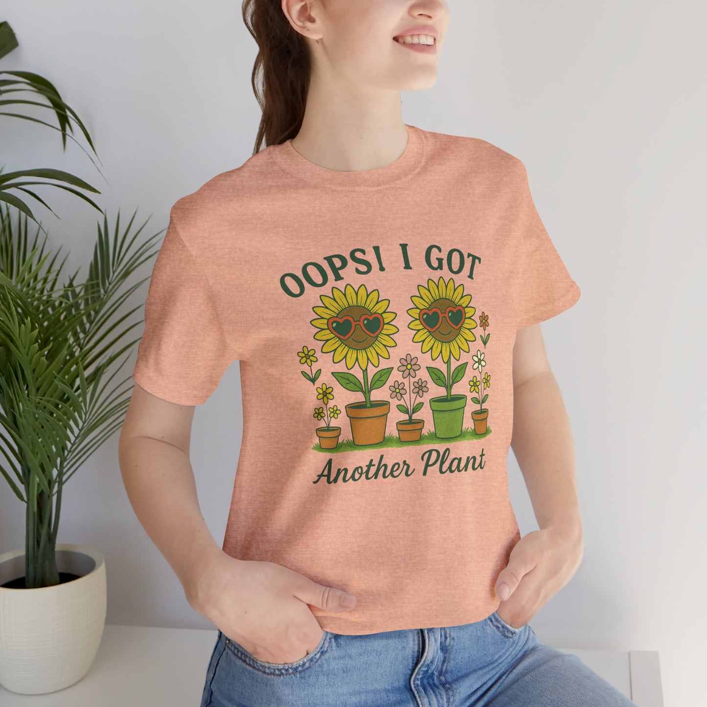 Oops! I Got Another Plant T-Shirt | Garden T-Shirt- Unisex Fit