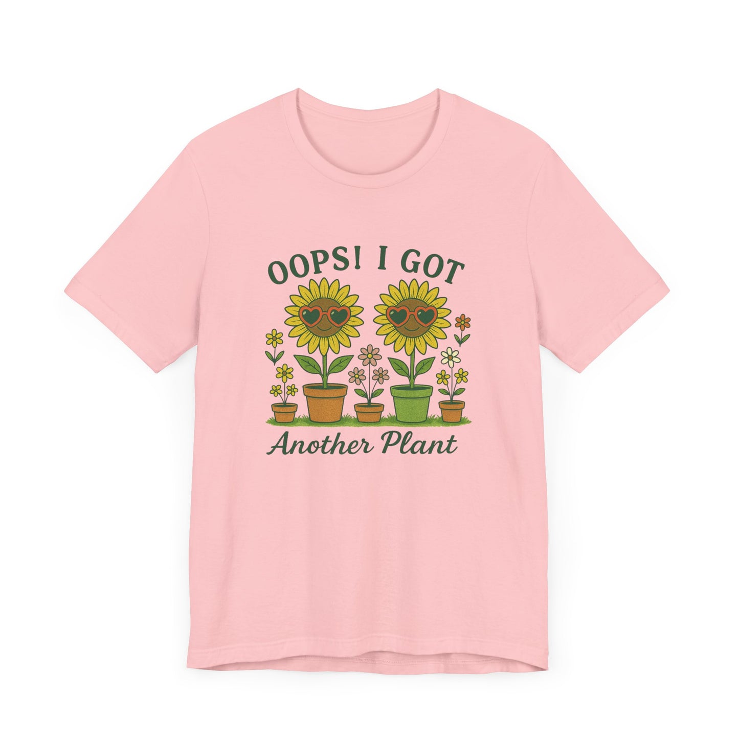 Oops! I Got Another Plant T-Shirt | Garden T-Shirt- Unisex Fit