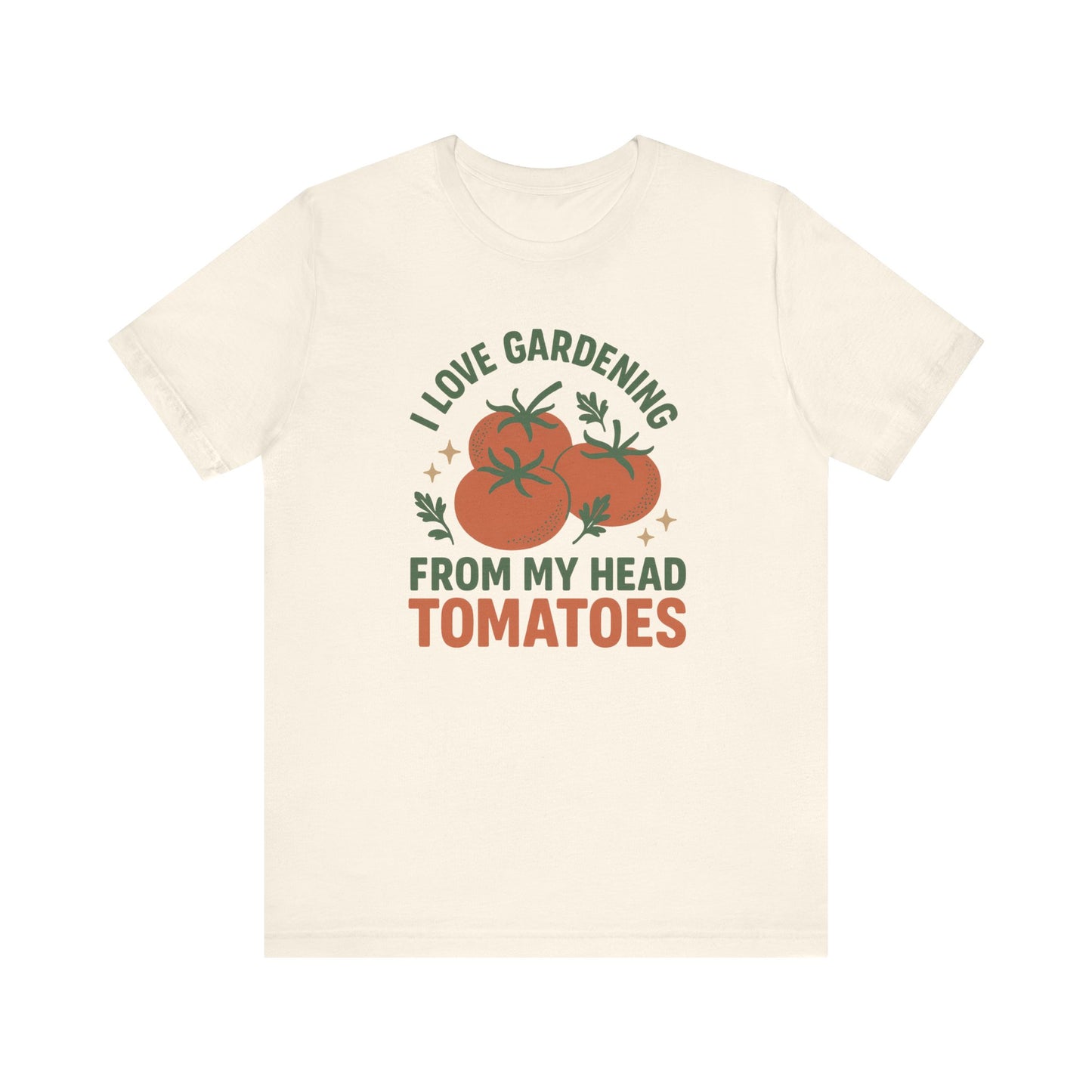 I Love Gardening from My Head Tomatoes T-Shirt | Garden T-Shirt- Unisex Fit