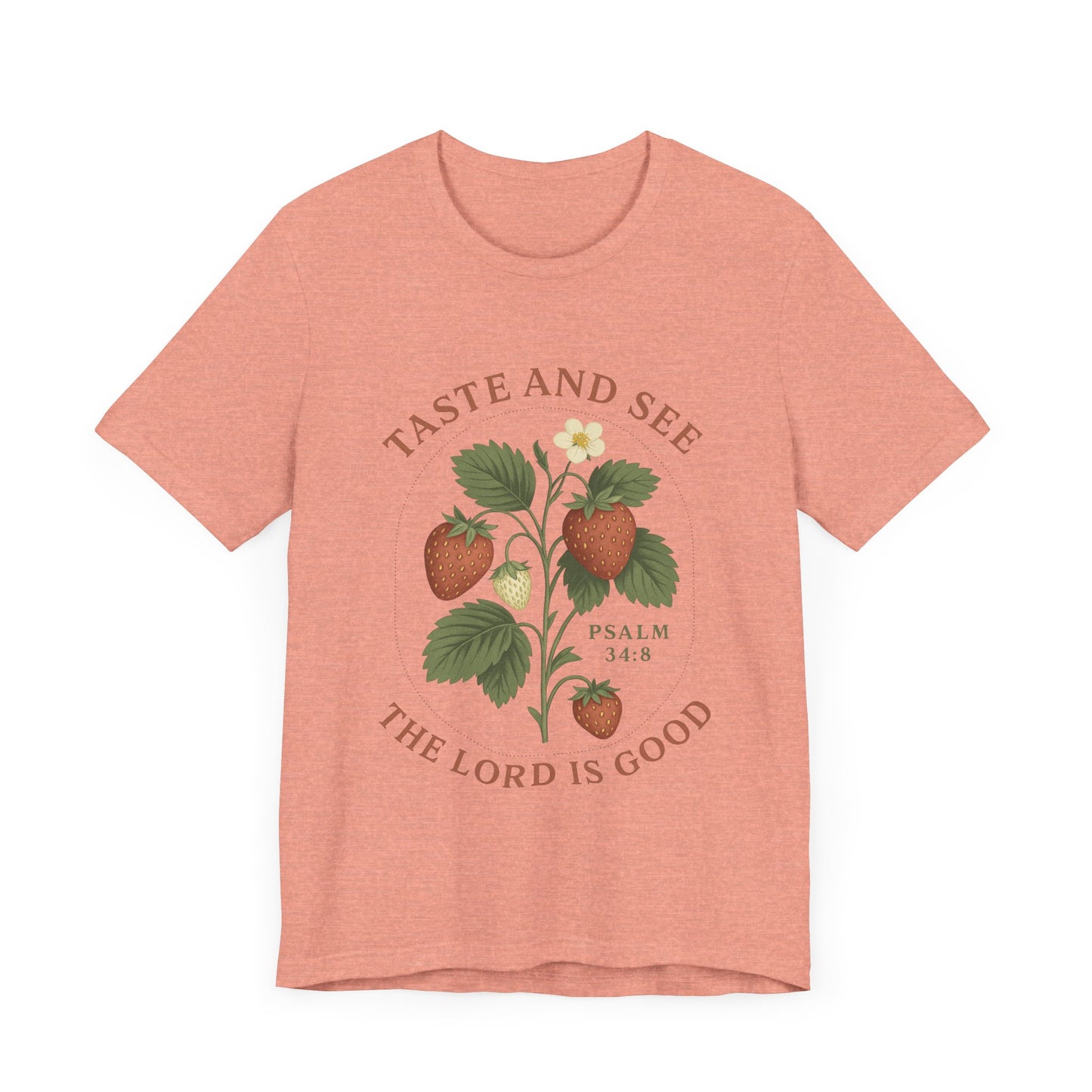 Taste & See The Lord is Good T-Shirt | Garden T-Shirt- Unisex Fit