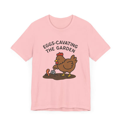 Eggs-Cavating the Garden T-Shirt | Garden T-Shirt- Unisex Fit