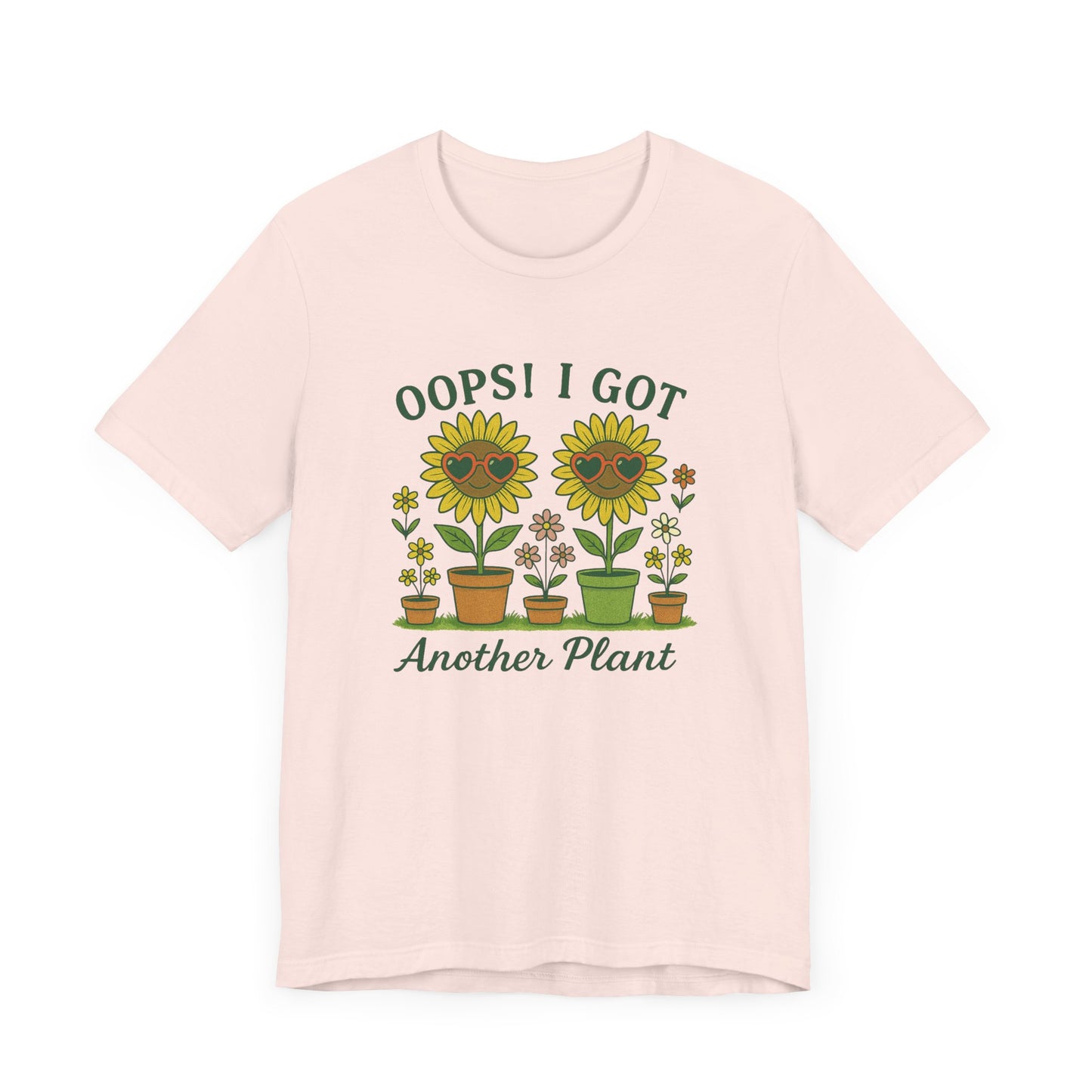 Oops! I Got Another Plant T-Shirt | Garden T-Shirt- Unisex Fit